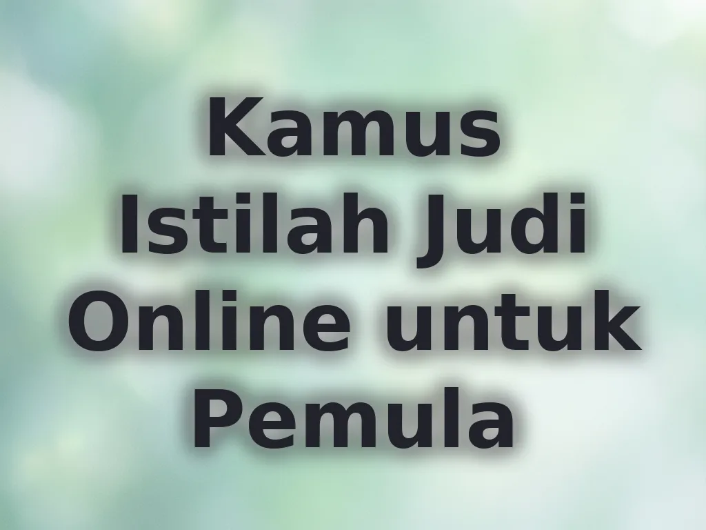 Kamus Istilah Judi Online untuk Pemula